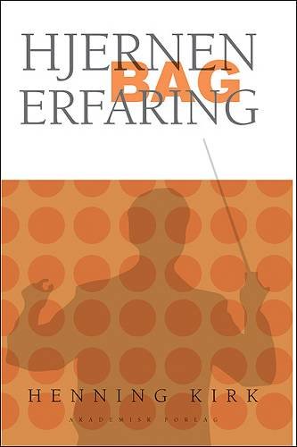 Cover for Henning Kirk · Hjernen bag erfaring (Sewn Spine Book) [1º edição] (2004)