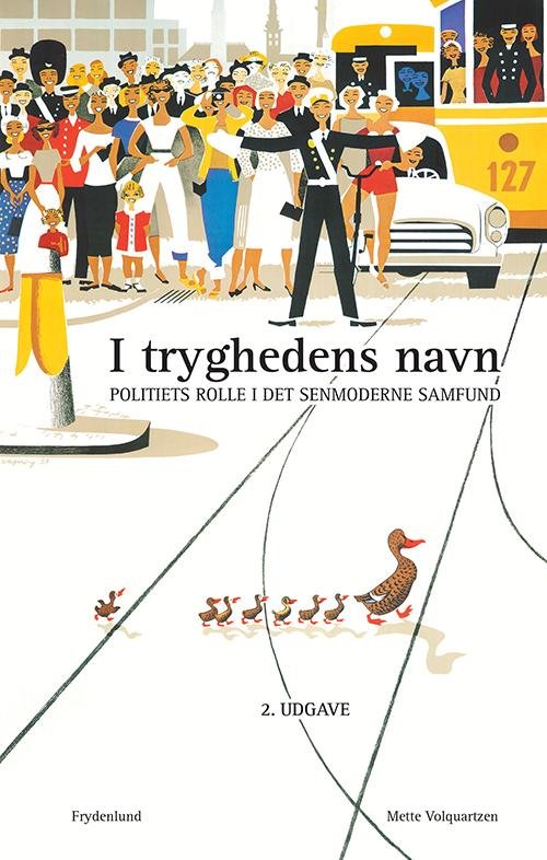 I tryghedens navn - Mette Volquartzen - Bøger - Frydenlund - 9788771183313 - 20. september 2013