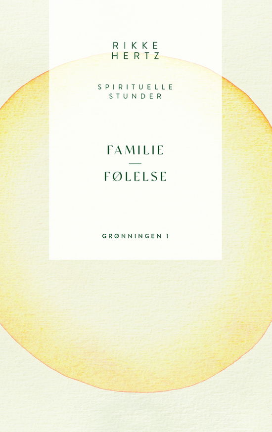 Spirituelle stunder: Familie og følelse - Rikke Hertz - Bøger - Grønningen 1 - 9788773390313 - 12. april 2021