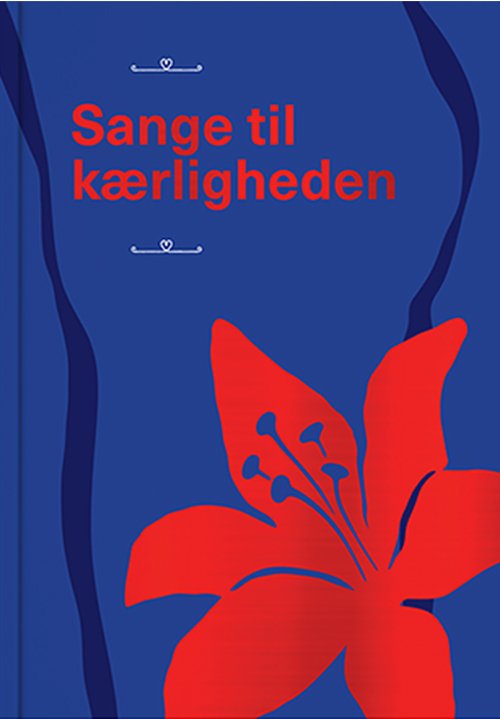 Cover for Poul Pilgaard Johnsen, Mattias Stølen Due, Pia Sølvtoft · Sange til kærligheden (Gebundesens Buch) [1. Ausgabe] (2019)