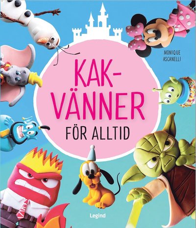 Cover for Monique Ascanelli · Kakvänner för alltid : tårtor, cupcakes och mycket mer (Hardcover Book) (2021)