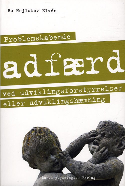 Cover for Bo Hejlskov Elvén · Problemskabende adfærd ved udviklingsforstyrrelser eller udviklingshæmning (Sewn Spine Book) [1st edition] (2010)