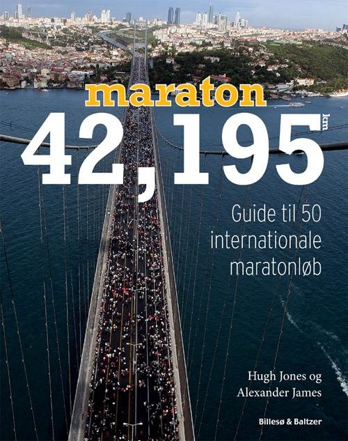 Maraton 42,195 km - Hugh Jones og Alexander James - Bücher - Billesø & Baltzer - 9788778423313 - 15. April 2014