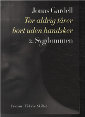 Cover for Jonas Gardell · Tør aldrig tårer bort uden handsker - Del 2: Sygdommen (Sewn Spine Book) [1th edição] (2014)