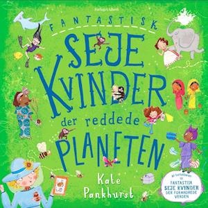 Cover for Kate Pankhurst · Fantastisk seje kvinder-serien: Fantastisk seje kvinder der reddede planeten (Hardcover bog) [1. udgave] (2020)