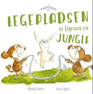 Cover for Shona Innes · A Big Hug book: Legepladsen er ligesom en jungle (Hardcover Book) [1st edition] (2021)