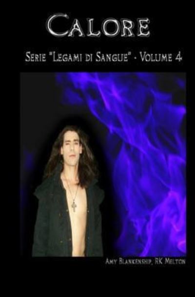 Cover for Amy Blankenship · Calore (Legami di Sangue - Volume 4) (Paperback Book) (2017)