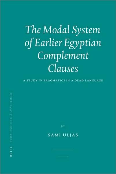 Cover for S. · The Modal System of Earlier Egyptian Complement Clauses (Probleme Der Agyptologie) (Hardcover Book) (2007)