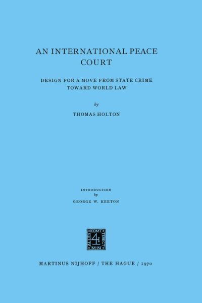 International Peace Court - T. Holton - Böcker - Kluwer Academic Publishers - 9789024750313 - 1 juli 1970