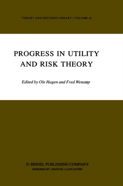 Progress in Utility and Risk Theory - Theory and Decision Library - G M Hagen - Books - Springer - 9789027717313 - June 30, 1984