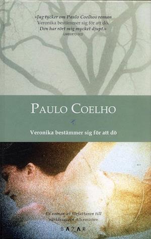 Veronika bestämmer sig för att dö - Paulo Coelho - Books - Bazar Förlag - 9789170280313 - September 28, 2005