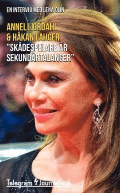 Cover for Håkan Lahger · Telegram Journalistik: &quot;Skådespelare är sekundärtalanger&quot; : en intervju med Lena Olin (Buch) (2014)