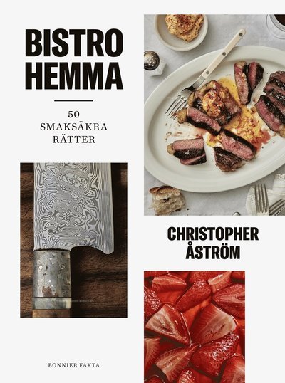 Cover for Christopher Åström · Bistro hemma : Vassa rätter &amp; mätta vänner (Gebundesens Buch) (2023)