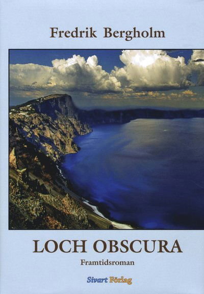 Cover for Fredrik Bergholm · Loch Obscura : framtidsroman (Bound Book) (2010)