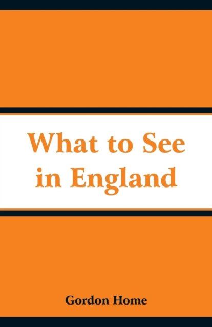 Gordon Home · What to See in England (Paperback Bog) (2018)