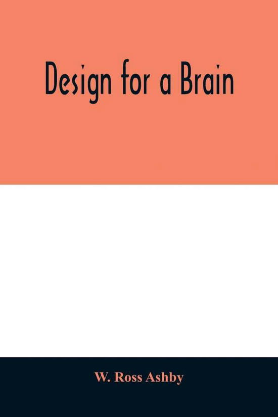 Design for a brain - W. Ross Ashby - Books - Alpha Editions - 9789354011313 - April 7, 2020
