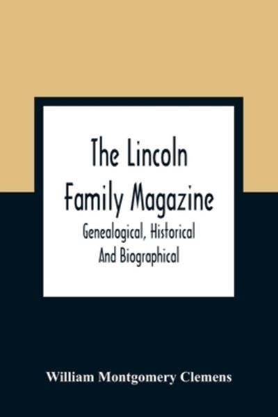 The Lincoln Family Magazine - William Montgomery Clemens - Książki - Alpha Edition - 9789354363313 - 11 stycznia 2021