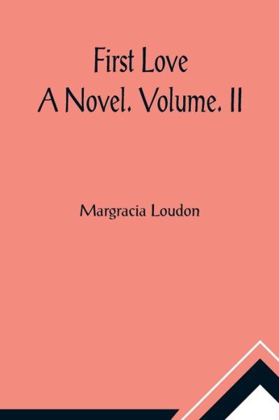 Cover for Margracia Loudon · First Love (Paperback Book) (2021)