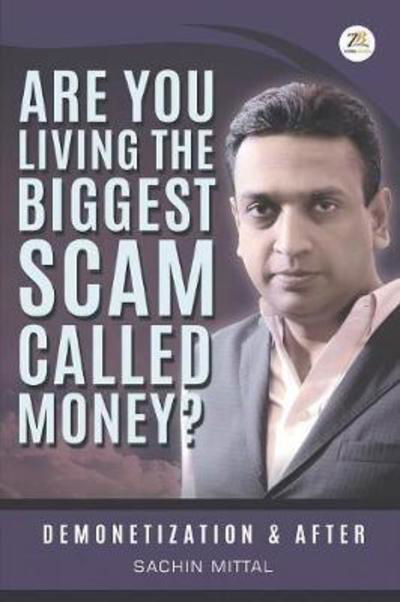 Cover for Sachin Mittal · Are you living the biggest scam called money? Demonetization and after (Paperback Bog) (2018)