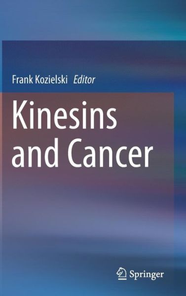 Frank Kozielski · Kinesins and Cancer (Inbunden Bok) [2015 edition] (2015)