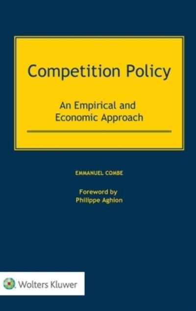 Emmanuel Combe · Competition Policy: An Empirical and Economic Approach (Hardcover Book) (2021)