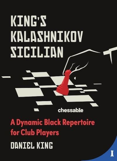 Daniel King · King's Kalashnikov Sicilian: A Dynamic Black Repertoire for Club Players (Paperback Book) (2022)