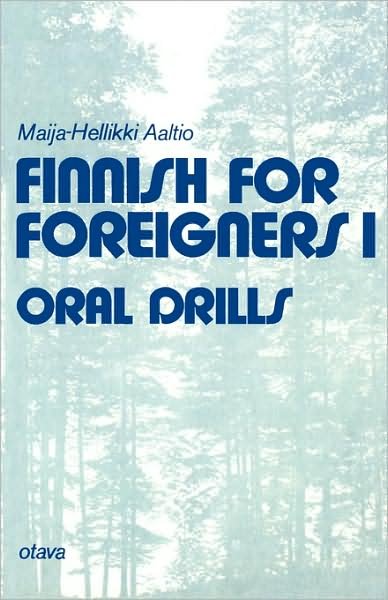 Finnish for Foreigners 1 Oral Drills (Finnish for Foreigners I) - Maija-hellikki Aaltio - Livros - MPS Multimedia Inc. DBA Selectsoft - 9789511012313 - 1973