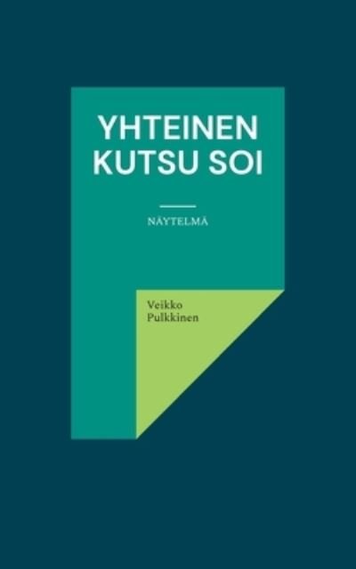 Cover for Veikko Pulkkinen · Yhteinen kutsu soi (Bok) (2022)