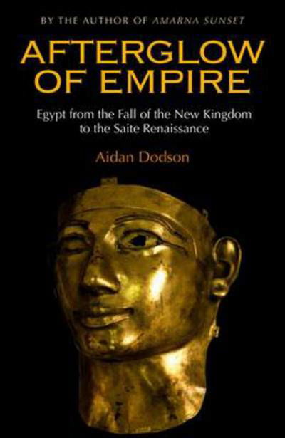 Cover for Aidan Dodson · Afterglow of Empire: Egypt from the Fall of the New Kingdom to the Saite Renaissance (Hardcover bog) (2012)