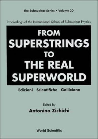 Cover for Antonino Zichichi · From Superstrings To The Real Superworld - Proceedings Of The International School Of Subnuclear Physics (Hardcover Book) (1994)