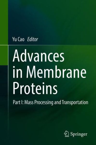Cover for Advances in Membrane Proteins: Part I: Mass Processing and Transportation (Hardcover Book) [1st ed. 2018 edition] (2018)