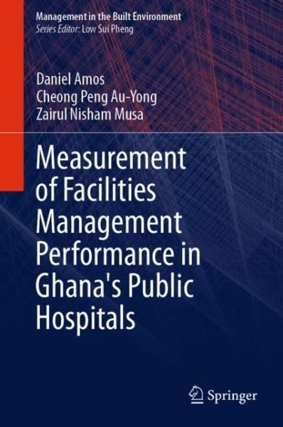 Cover for Daniel Amos · Measurement of Facilities Management Performance in Ghana's Public Hospitals - Management in the Built Environment (Hardcover Book) [1st ed. 2021 edition] (2020)