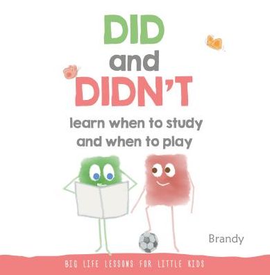 Big Life Lessons for Little Kids: Did and Didn't Learn When to Study and When to Play - Brandy - Livres - Marshall Cavendish International (Asia)  - 9789814771313 - 4 mai 2017