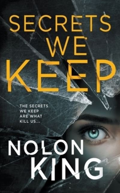 Cover for Nolon King · The Secrets We Keep (Paperback Book) (2019)