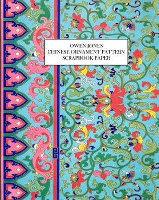 Owen Jones: Chinese Ornament Pattern Scrapbook Paper: 25 Decorative One-Sided Sheets for Collage and Decoupage - Vintage Revisited Press - Książki - Blurb - 9798210100313 - 23 sierpnia 2024