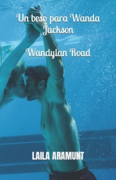 Cover for Laila Aramunt · Un beso para Wanda Jackson + Wandylan Road: serie APP CLUB 1&amp;2 (Paperback Book) (2021)