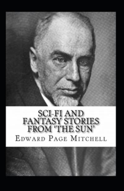 Cover for Edward Page Mitchell · Sci-Fi and Fantasy Stories From 'The Sun' Annotated (Paperback Book) (2021)