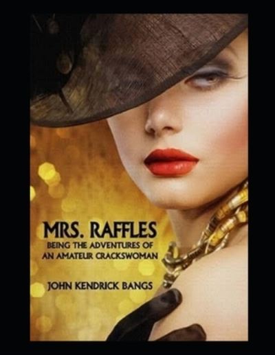 Mrs. Raffles Illustrated - John Kendrick Bangs - Books - Independently Published - 9798464682313 - August 26, 2021