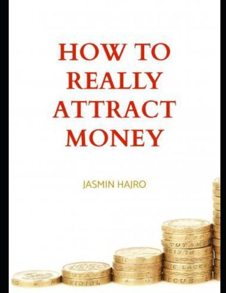 Cover for Jasmin Hajro · How to really attract money (Paperback Book) (2021)