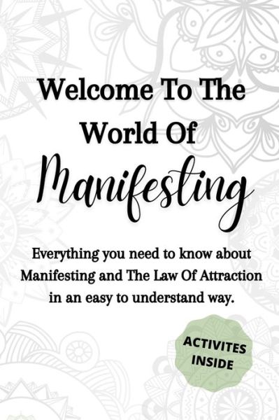 Cover for S K F · Welcome to the World of Manifesting: Everything you need to know about Manifesting and The Law Of Attraction in an easy to understand way. (Paperback Book) (2021)