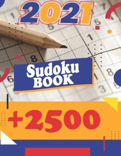 Cover for Sudoku11 Press · Sudoku Book + 2500: Vol 6 - The Biggest, Largest, Fattest, Thickest Sudoku Book on Earth for adults and kids with Solutions - Easy, Medium, Hard, Tons of Challenge for your Brain! (Paperback Book) (2021)