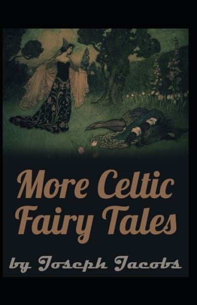 More Celtic Fairy Tales: Joseph Jacobs (Political, Social Science, Classics, Literature) [Annotated] - Joseph Jacobs - Books - Independently Published - 9798511946313 - May 29, 2021