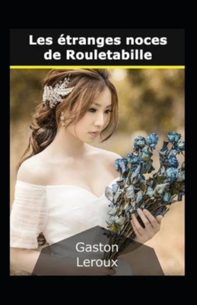 Cover for Gaston LeRoux · Les Etranges noces de Rouletabille Annote (Taschenbuch) (2021)