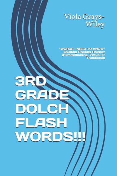 Cover for Viola Grays-Wiley · 3rd Grade Dolch Flash Words!!!: WORDS I NEED TO KNOW Building Reading Fluency (Homeschooling, Virtual or Traditional) - Grays-Wiley Third Grade Library Literacy Set (Taschenbuch) (2021)
