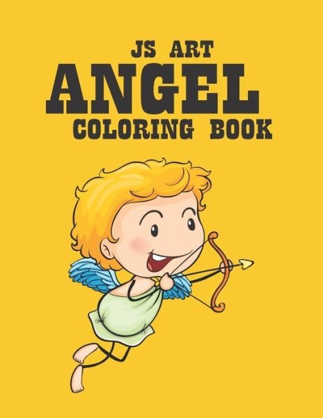 Js Art Angel Coloring Book: An Kids Coloring Book with Stress-relief, Easy and Relaxing Coloring Pages. - Mn Jack - Bøker - Independently Published - 9798530657313 - 2. juli 2021