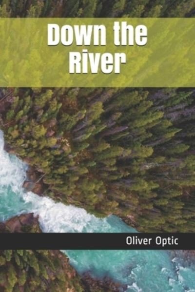 Cover for Oliver Optic · Down the River (N/A) (2020)