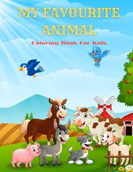 MY FAVOURITE ANIMAL - Coloring Book For Kids - Alan Grant - Livros - Independently Published - 9798579634313 - 10 de dezembro de 2020