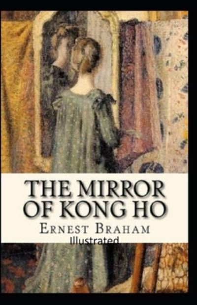 Cover for Ernest Bramah · The Mirror of Kong Ho Illustrated (Pocketbok) (2021)