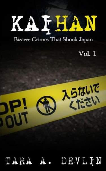 Cover for Tara a Devlin · Kaihan: Bizarre Crimes That Shook Japan: Volume One - Kaihan (Pocketbok) (2020)