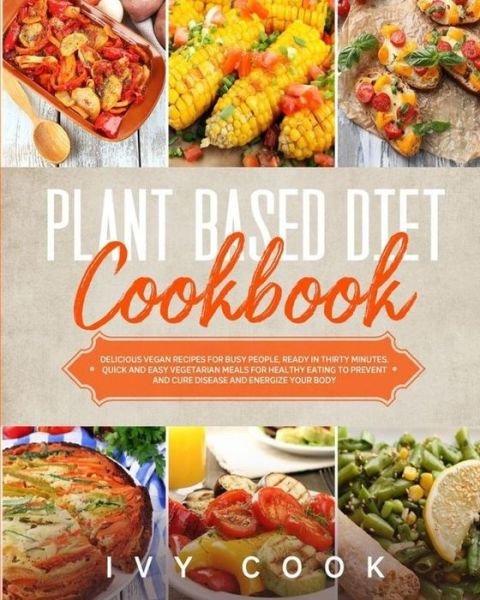 Cover for Ivy Cook · Plant Based Diet Cookbook (Paperback Bog) (2020)